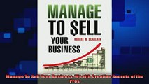 READ FREE FULL EBOOK DOWNLOAD  Manage To Sell Your Business Wealth Creation Secrets of the Pros Full EBook