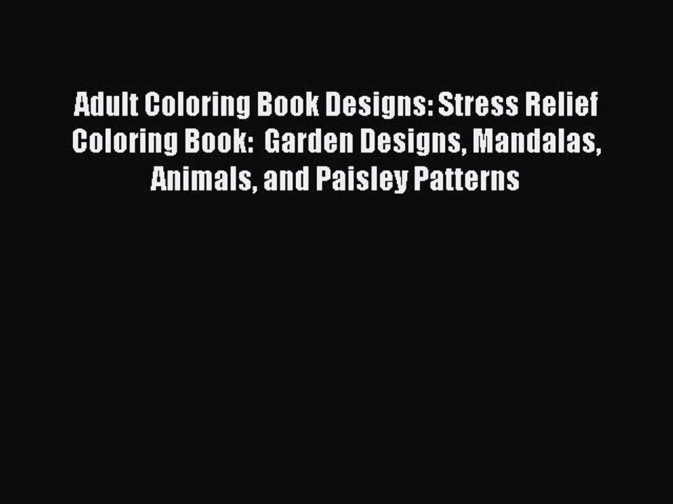 Read Books Adult Coloring Book Designs: Stress Relief Coloring Book: Garden Designs Mandalas