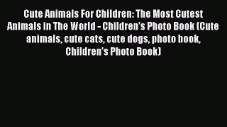 Download Cute Animals For Children: The Most Cutest Animals in The World - Children's Photo