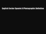 PDF English Cocker Spaniel: A Photographic Definition  EBook