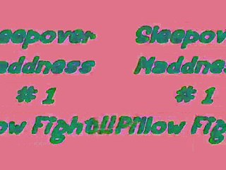 Sleepover Maddness #1