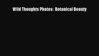 PDF Wild Thoughts Photos:  Botanical Beauty  Read Online