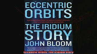 Enjoyed read  Eccentric Orbits The Iridium Story