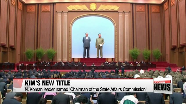 Kim Jong-un given new title of 'Chairman of State Affairs Commission' representing end of power restructuring
