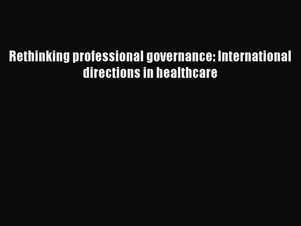 Read Rethinking professional governance: International directions in healthcare Ebook Free