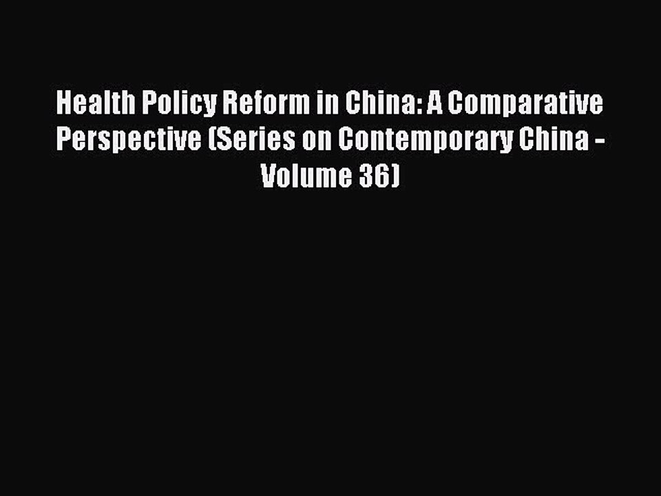 Read Health Policy Reform in China: A Comparative Perspective (Series on Contemporary China
