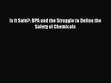 Read Is It Safe?: BPA and the Struggle to Define the Safety of Chemicals Ebook Free
