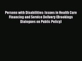 Download Persons with Disabilities: Issues in Health Care Financing and Service Delivery (Brookings