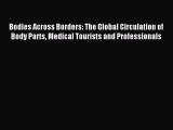 Read Bodies Across Borders: The Global Circulation of Body Parts Medical Tourists and Professionals