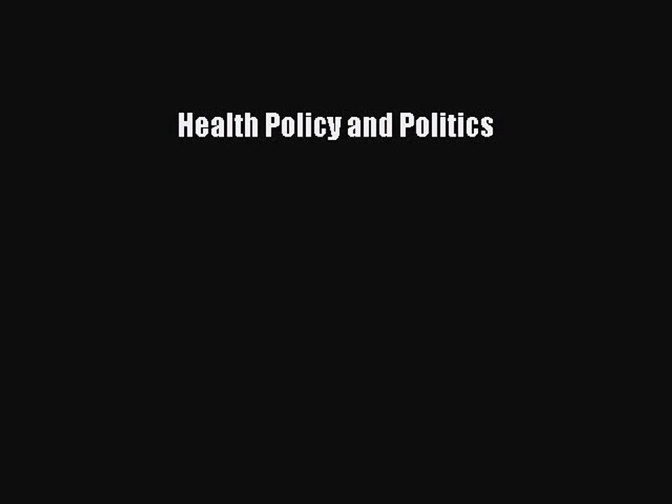 Read Health Policy and Politics Ebook Free