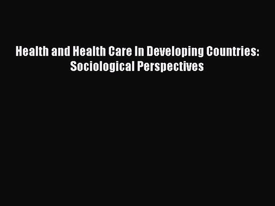 Download Health and Health Care In Developing Countries: Sociological Perspectives Ebook Free