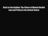 Read Back to the Asylum: The Future of Mental Health Law and Policy in the United States Ebook