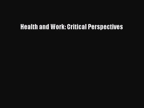 Download Health and Work: Critical Perspectives PDF Free
