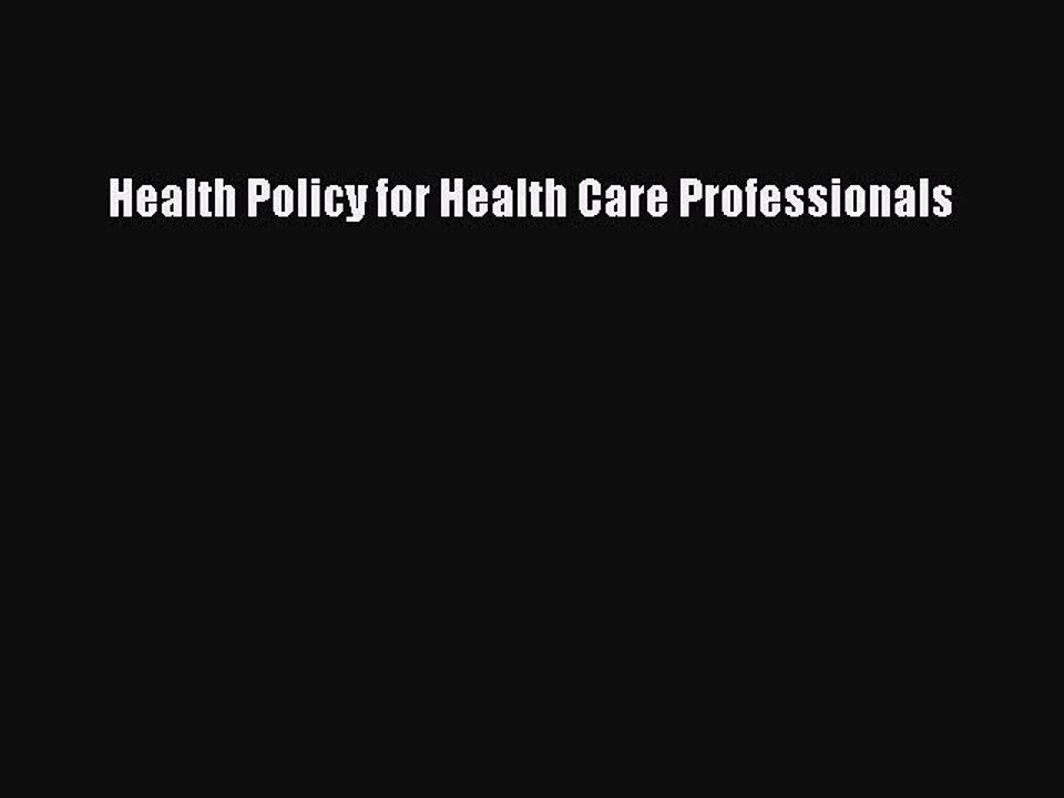 Read Health Policy for Health Care Professionals Ebook Free
