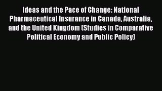 Read Ideas and the Pace of Change: National Pharmaceutical Insurance in Canada Australia and