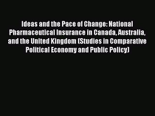Read Ideas and the Pace of Change: National Pharmaceutical Insurance in Canada Australia and