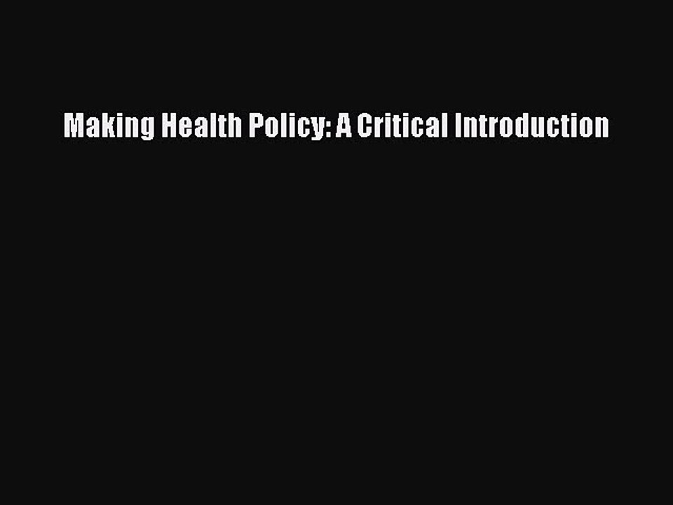 Read Making Health Policy: A Critical Introduction Ebook Free