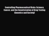 Read Controlling Pharmaceutical Risks: Science Cancer and the Geneticization of Drug Testing