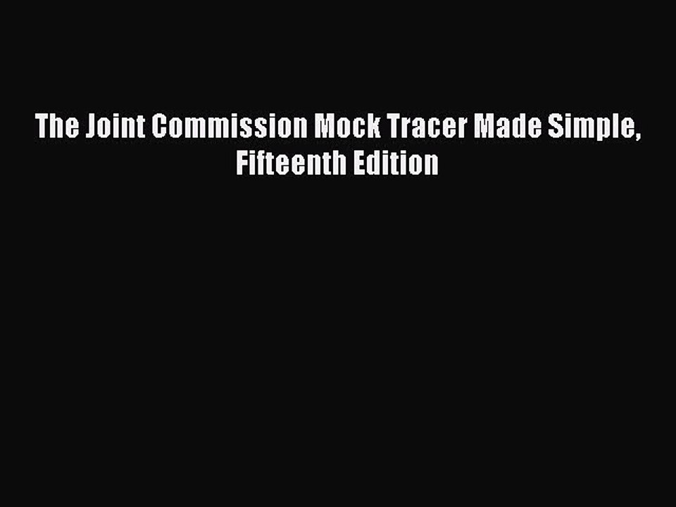 Read The Joint Commission Mock Tracer Made Simple Fifteenth Edition Ebook Free