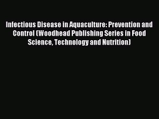 Download Infectious Disease in Aquaculture: Prevention and Control (Woodhead Publishing Series