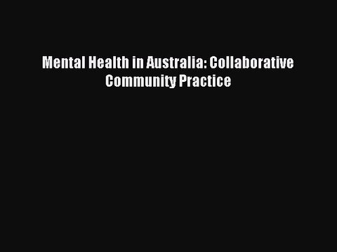 Download Mental Health in Australia: Collaborative Community Practice Ebook Free