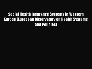 Read Social Health Insurance Systems in Western Europe (European Observatory on Health Systems