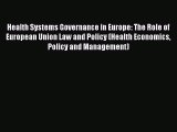 Read Health Systems Governance in Europe: The Role of European Union Law and Policy (Health