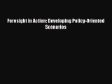 [PDF] Foresight in Action: Developing Policy-Oriented Scenarios Download Online