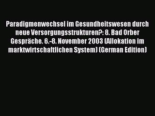 Read Paradigmenwechsel im Gesundheitswesen durch neue Versorgungsstrukturen?: 8. Bad Orber