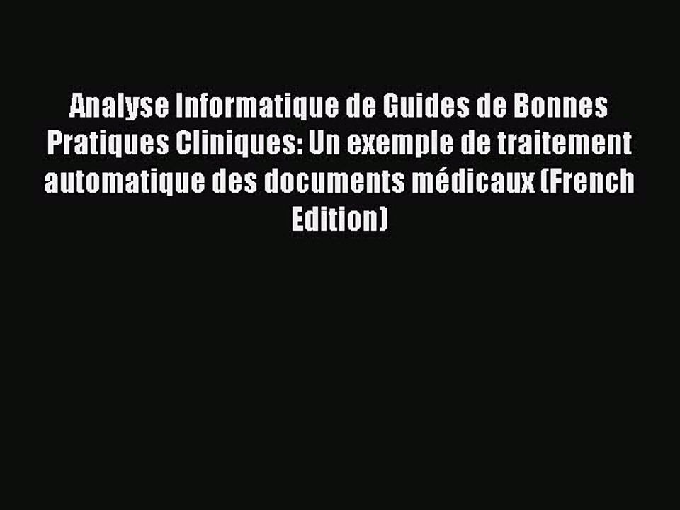 Read Analyse Informatique de Guides de Bonnes Pratiques Cliniques: Un exemple de traitement