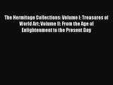Read The Hermitage Collections: Volume I: Treasures of World Art Volume II: From the Age of