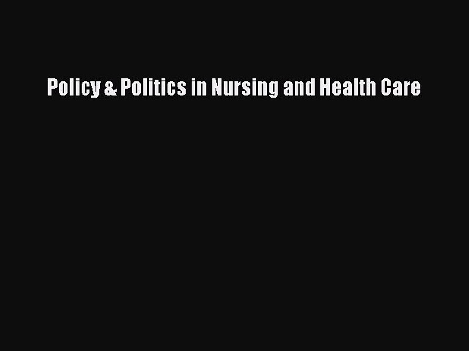 Read Policy & Politics in Nursing and Health Care Ebook Free