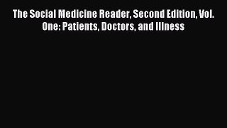 Read The Social Medicine Reader Second Edition Vol. One: Patients Doctors and Illness Ebook
