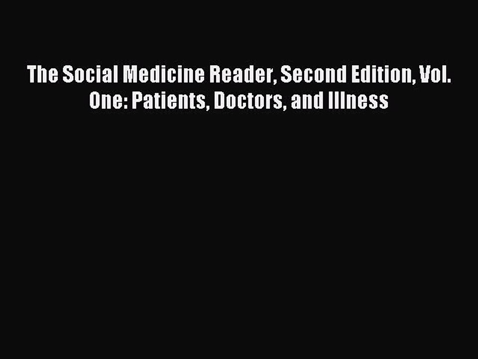 Read The Social Medicine Reader Second Edition Vol. One: Patients Doctors and Illness Ebook
