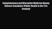 Read Complementary and Alternative Medicine Among Chinese Canadians (Public Health in the 21st
