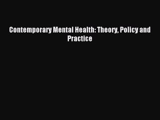 Download Contemporary Mental Health: Theory Policy and Practice PDF Online