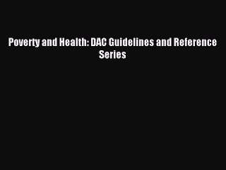 Download Poverty and Health: DAC Guidelines and Reference Series PDF Free