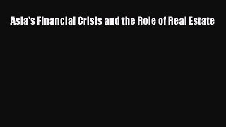 [PDF] Asia's Financial Crisis and the Role of Real Estate Read Online