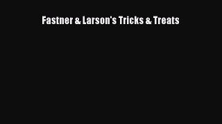 Read Fastner & Larson's Tricks & Treats Ebook Online