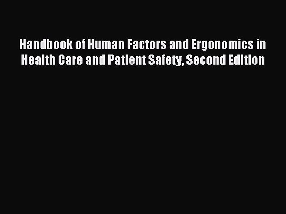 Read Handbook of Human Factors and Ergonomics in Health Care and Patient Safety Second Edition