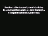 Read Handbook of Healthcare System Scheduling (International Series in Operations Research