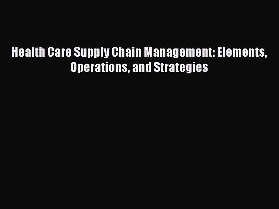 Download Health Care Supply Chain Management: Elements Operations and Strategies PDF Free
