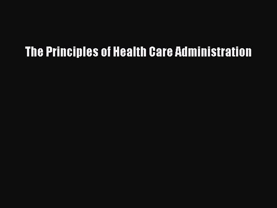 Read The Principles of Health Care Administration Ebook Free