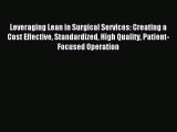 Read Leveraging Lean in Surgical Services: Creating a Cost Effective Standardized High Quality