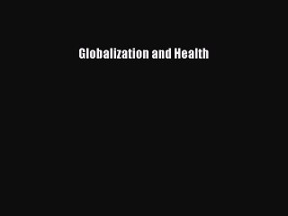 Download Globalization and Health PDF Online