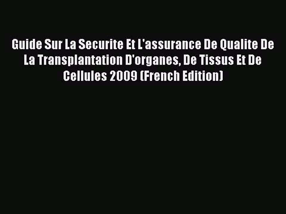 Read Guide Sur La Securite Et L'assurance De Qualite De La Transplantation D'organes De Tissus