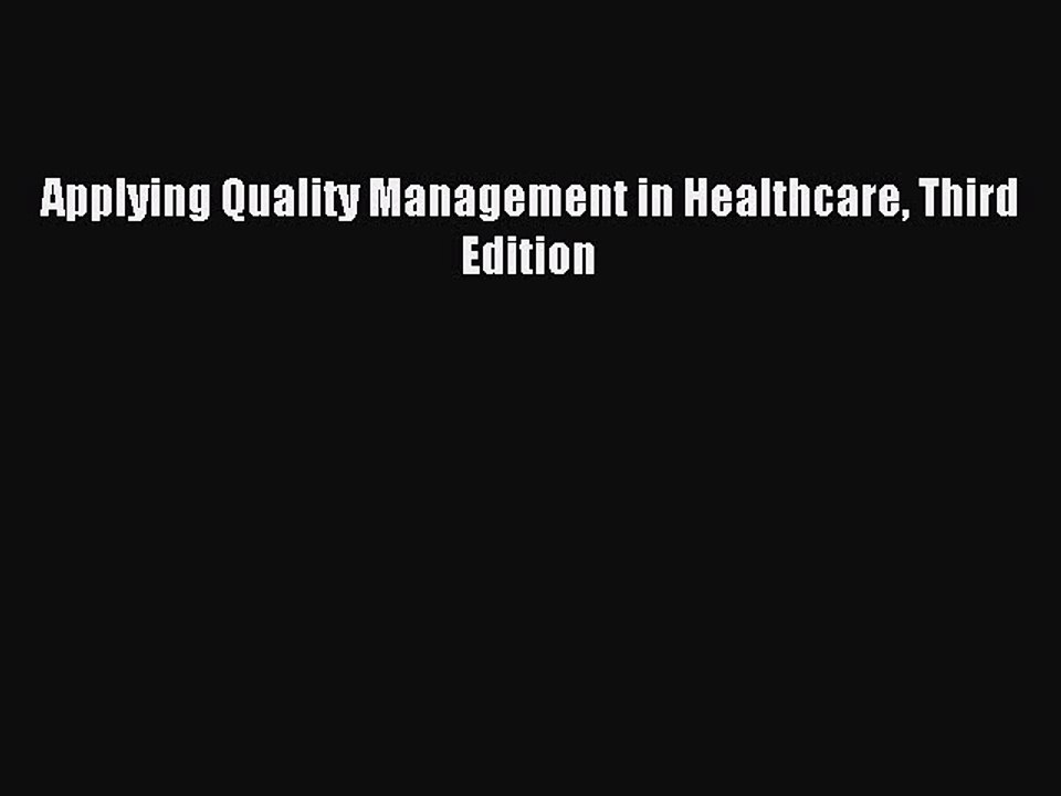 Read Applying Quality Management in Healthcare Third Edition Ebook Free