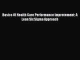 Read Basics Of Health Care Performance Improvement: A Lean Six Sigma Approach Ebook Free