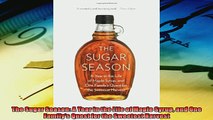 For you  The Sugar Season A Year in the Life of Maple Syrup and One Familys Quest for the