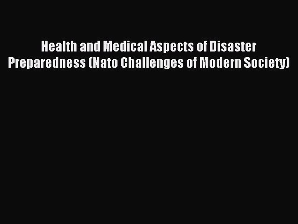 Download Health and Medical Aspects of Disaster Preparedness (Nato Challenges of Modern Society)